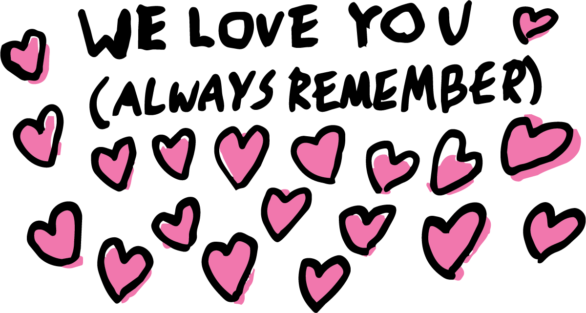 Hand-drawn pink hearts with the words We love you (always remember)