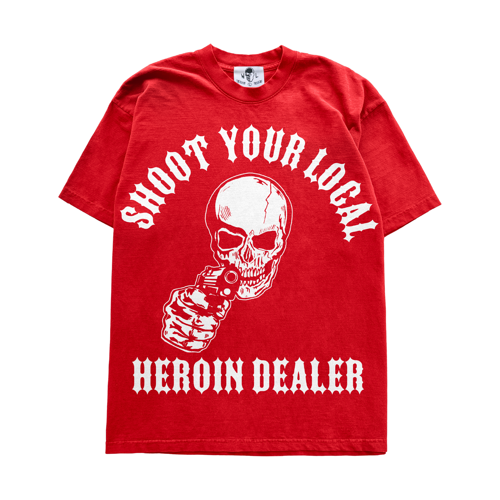 Shoot Your Local Heroin Dealer T-Shirt - Red