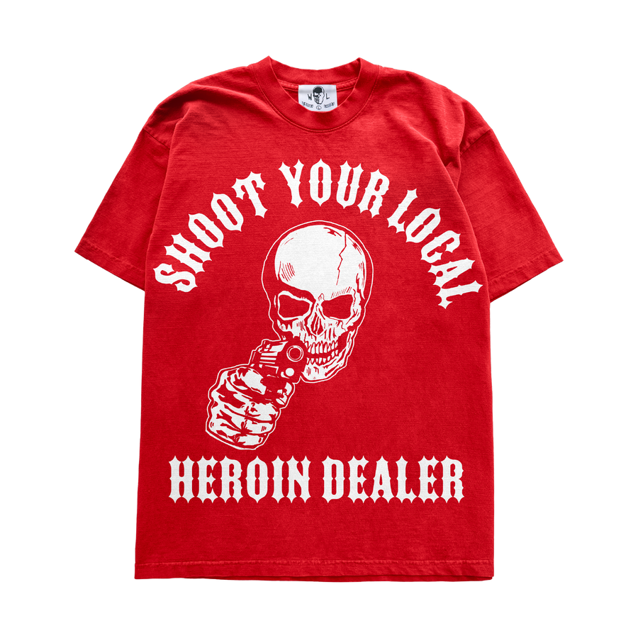 Shoot Your Local Heroin Dealer T-Shirt - Red